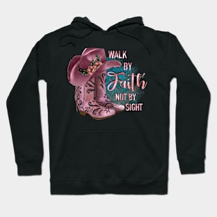 Walk By Faith Not By Sight Country Western Christian Hoodie